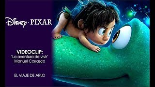 El viaje de Arlo (The Good Dinosaur)|&#39;La aventura de vivir&#39; Manuel Carrasco | Disney · Pixar Oficial