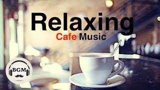 Relaxing Cafe Music - Jazz & Bossa Nova Instrumental Music For Work, Study - Background Music