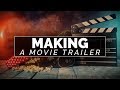 How To Make A Trailer For A Short Film