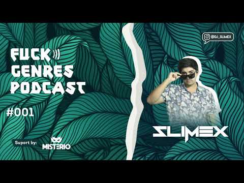 Fuck Genres Podcast #001 | By DJ SLIMEX 🔥