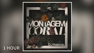 MONTAGEM CORAL - DJ Holanda 1 HOUR