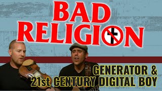 BAD RELIGION - GENERATOR &amp; 21ST CENTURY DIGITAL BOY (Cover)