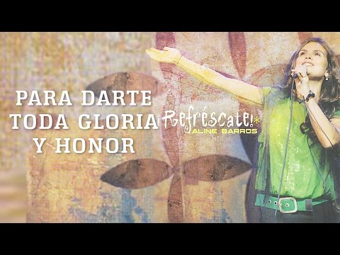 Para Darte La Honra Y Gloria - Aline Barros