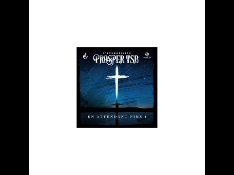 Envoie le Feu - Évangéliste Prosper TSB