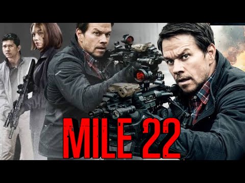Mile 22 (2018) Movie || Mark Wahlberg, Iko Uwais, John Malkovich, Lauren Cohan, || Review & Facts