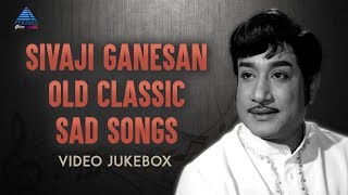 Sivaji Ganesan Old Classic Sad Songs | Video Jukebox | Tamil Movie Songs | TM Soundararajan | MSV