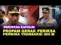 Kapolri Perintahkan Propam Periksa Perwira Eks Penyidik KPK Punya Transaksi Rp300 M