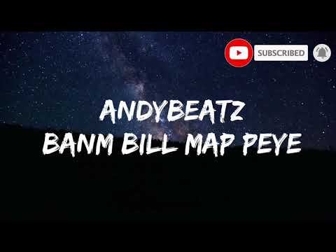 Banm Bill map Peye - AndyBeatZ (Official lyrics video)