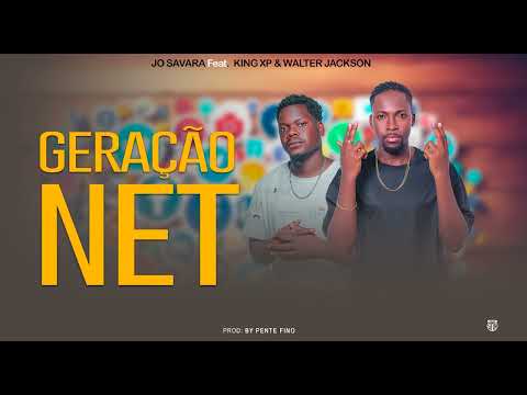 Jo Savara ft King XP e Walter Jackson - Geração NET ( áudio oficial)