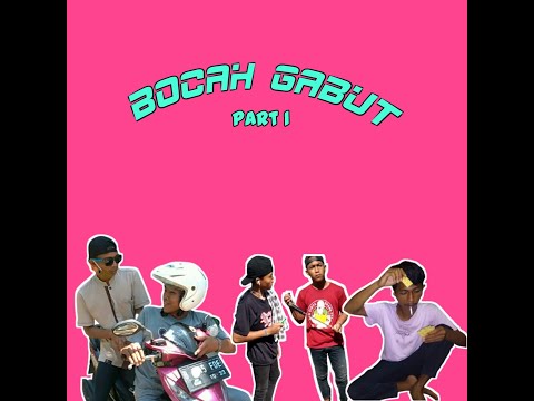Bocah Gabut#part 1