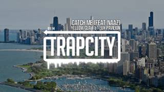 Yellow Claw &amp; Flux Pavilion - Catch Me (feat. Naaz)