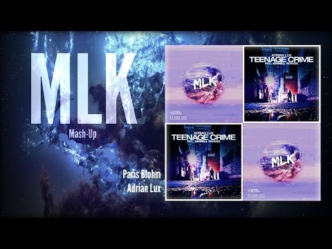 Paris Blohm Vs. Adrian Lux - In Your Teenage Eyes (MLK Mash-Up)
