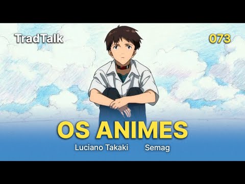 TradTalk Podcast 073 - A Influência dos Animes feat. Semag