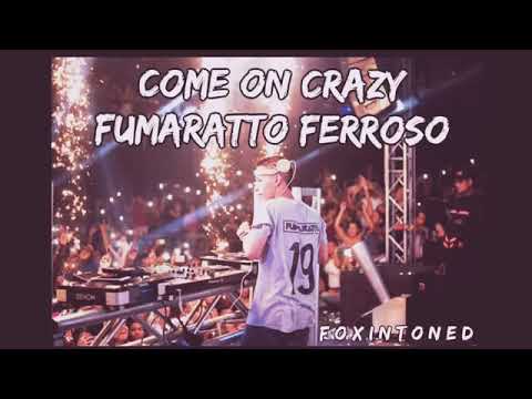 Come On Crazy - Fumaratto Ferroso ¡ NUEVO !
