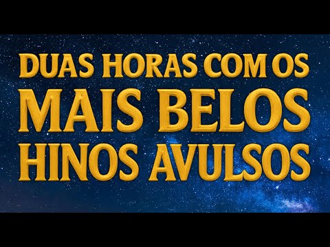 HINOS AVULSOS CCB 2 HORAS COM OS MAIS BELOS