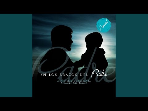 En Los Brazos Del Padre - Diante Do Trono