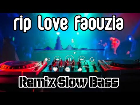 DJ RIP LOVE FAOUZIA REMIX TERBARU SLOW BASS