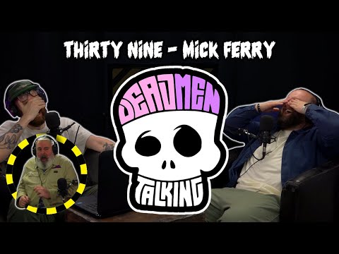Dead Men Talking Episode 39 with Mick Ferry - Rob Mulholland and Freddy Quinne