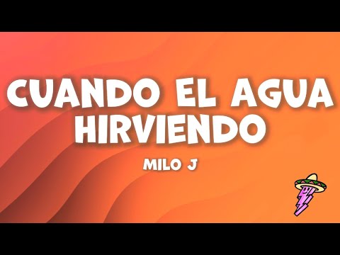 Milo J - Cuando El Agua Hirviendo (Letra)