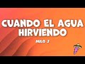 Milo J Cuando El Agua Hirviendo Letra