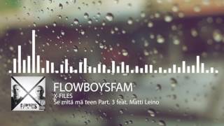 Flowboysfam - Se mitä mä teen Part. 3 Feat. Matti Leino