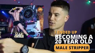 How I Ended Up As A 20 Year Old Male Stripper | Part #1
