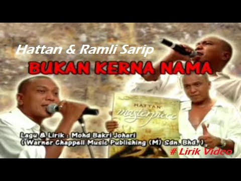 Hattan & Ramli Sarip ~Bukan Kerna Nama ~Lirik