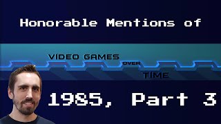 Honorable Mentions of 1985 in Gaming History Part 3 | Video Games Over Time