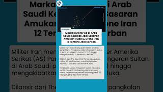 PANGKALAN AS DI ARAB SAUDI DIHANTAM RUDAL IRAN! 12 Tentara Luka, Ini Serangan Kedua dalam Sebulan