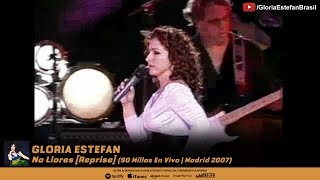 Gloria Estefan - No Llores [Reprise] (90 Millas En Vivo | Madrid 2007)