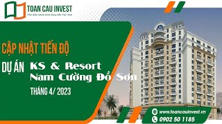 Cập nhật tiến độ của KS & Resort Nam Cường Đồ Sơn