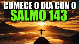 Oração da Manhã com Salmo 143 | Clame por Misericórdia, Direção e Livramento de Deus