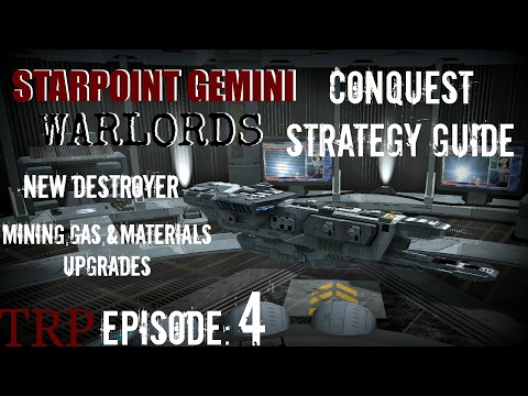Starpoint Gemini Warlords Conquest Strategy Guide EP4 New Destroyer, Mining, Gas, Materials Upgrades