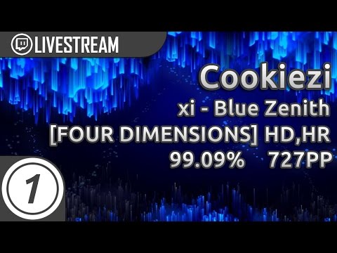 Cookiezi | xi - Blue Zenith [FOUR DIMENSIONS] +HD,HR 99.09% 2364/2402x 2x miss 727pp #1 | Livestream