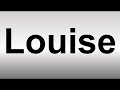 How to Pronounce Louise