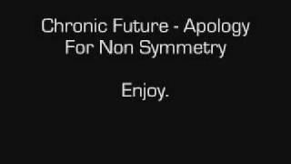 Chronic Future - Apology For Non Symmetry