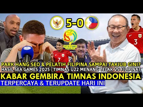 KEPUTUSAN CERDAS PSSI 🔵 Hasil Sea Games 2025 Timnas U22 Sikat Filipina, Reaksi Park Hang Seo Really❓