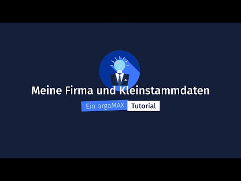 Meine Firma und Kleinstammdaten – orgaMAX Tutorial