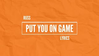 Russ - PUT YOU ON GAME (Lyrics)