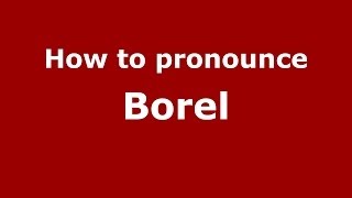 How to pronounce Borel