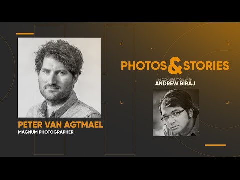 PHOTOS & STORIES I Episode 05 I Peter van Agtmael In Conversation with Andrew Biraj
