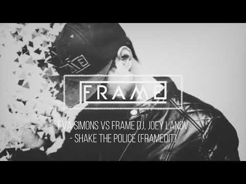 EVA SIMONS vs FRAME DJ - SHAKE THE POLICE (FRAMEDIT)