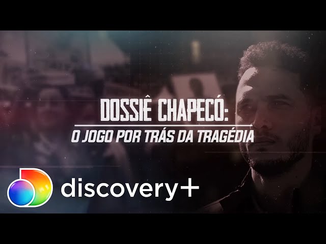 Dossiê Chapecó: O jogo por trás da tragédia | Trailer | discovery+ Brasil
