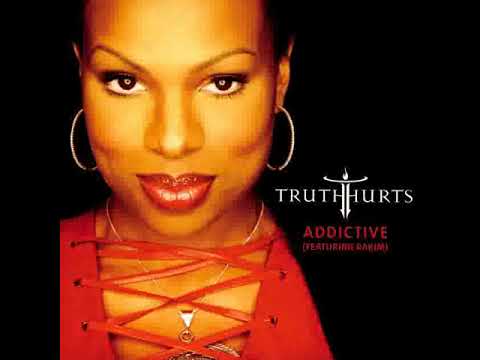 Truth Hurts Feat Rakim - Addictive ( Remix )                                                   *****