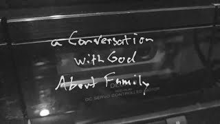 A Conversation with God About Family Music Video