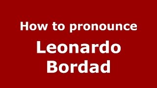 How to pronounce Leonardo Bordad
