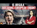 Is Ursula Von Der Leyen Tearing European Union Apart Member States REVOLT Against Her Policies