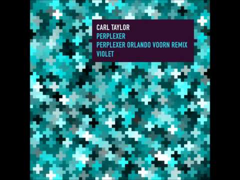 Carl Taylor - Perplexer (Orlando Voorn Remix)