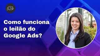 Como funciona o leilão do Google Ads?