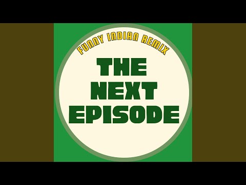 The Next Episode (Funny Indian Remix)